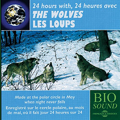 24 Heures Avec Les Loups - 24 hours with wolves in the Arctic Circle [CD]