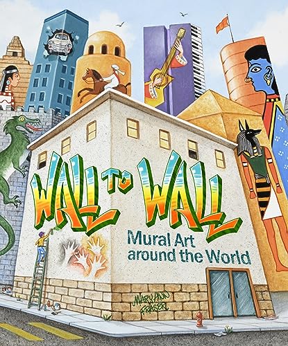 Wall to Wall : Mural Art Around the World