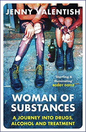 Woman of Substances: A Journey Into Drugs, Alcohol and Treatment