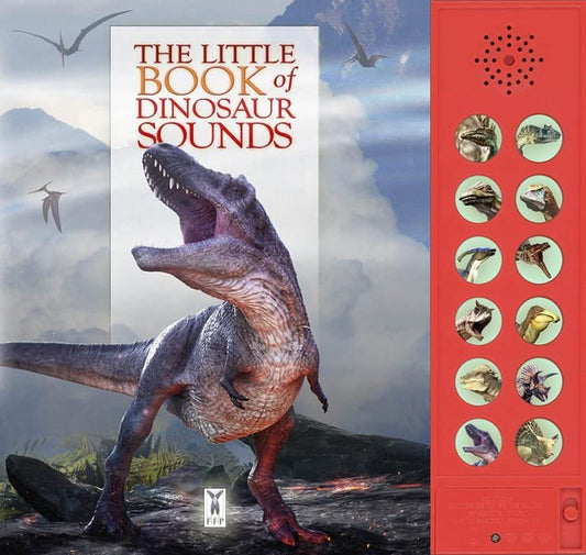The Little Book of Dinosaur Sounds (Interactive Sound Book for Children Who Love Dinosaur Roars; Little Books of Sounds Series)