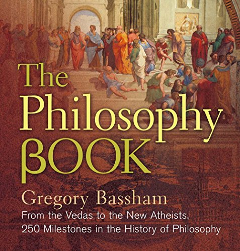 The Philosophy Book : From the Vedas to the New Atheists, 250 Milestones in the History of Philosophy