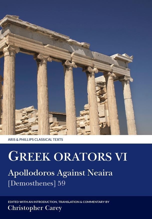 Greek Orators VI:  Apollodorus Against Nearia