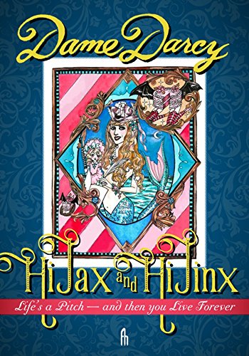 Hi Jax & Hi Jinx; Life's a Pitch, Then You Live Forever: Life's a Pitch - And Then You Live Forever