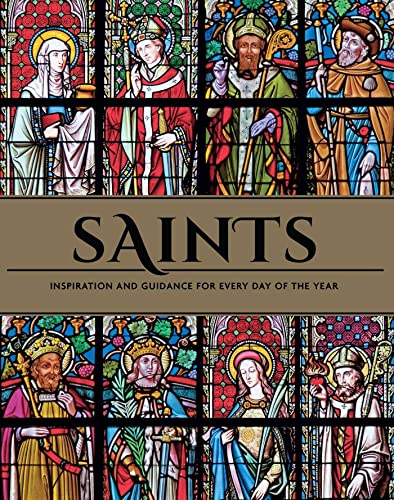 Saints: The Illustrated Book of Days: 365 Days of Inspiration from the Lives of Saints