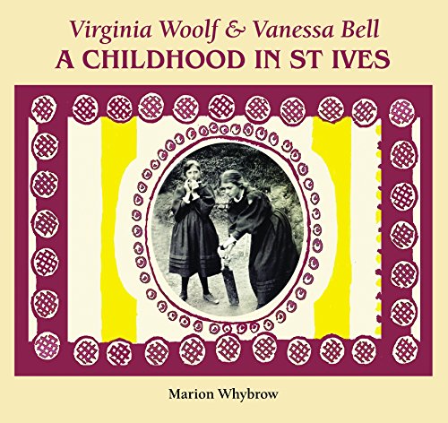 Virginia Woolf & Vanessa Bell : A Childhood in St Ives