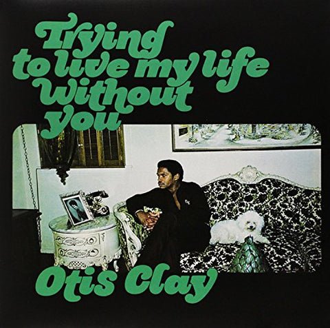 OTIS CLAY - Trying to Live My Life Without You [VINYL]