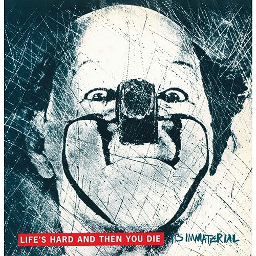 Its Immaterial - Life's Hard and Then You Die [VINYL]