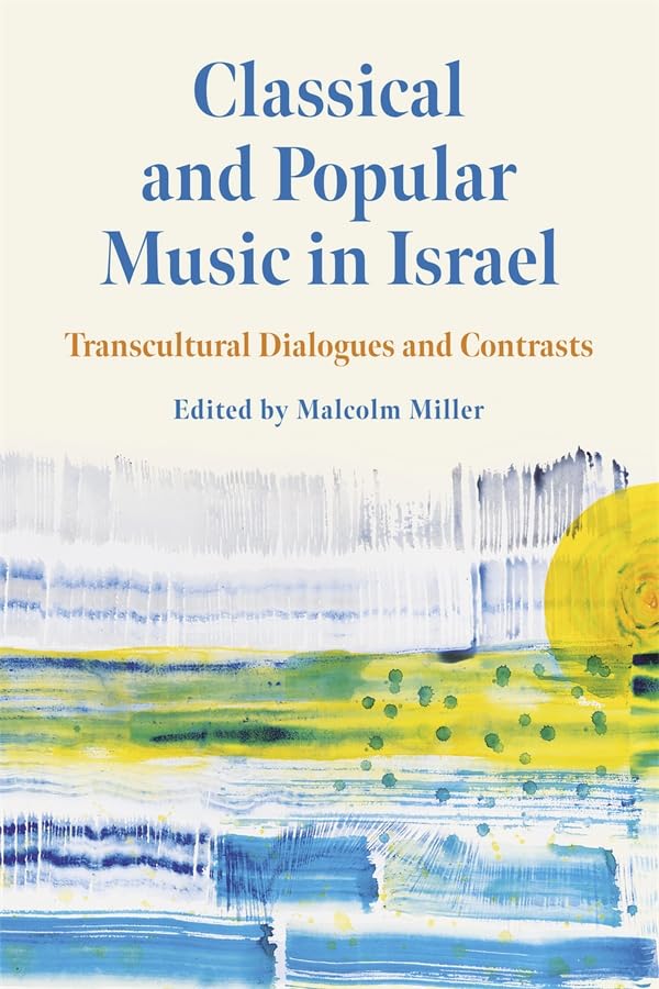 Classical and Popular Music in Israel : Transcultural Dialogues and Contrasts