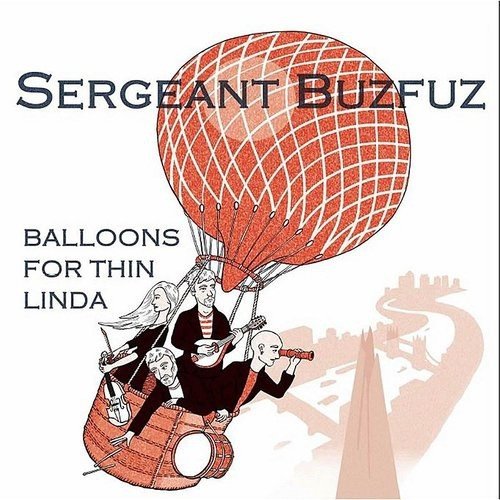 Sergeant Buzfuz - Balloons For Thin Linda [VINYL]