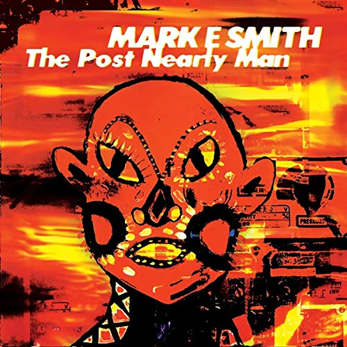 Mark E Smith - The Post Nearly Man [CD]