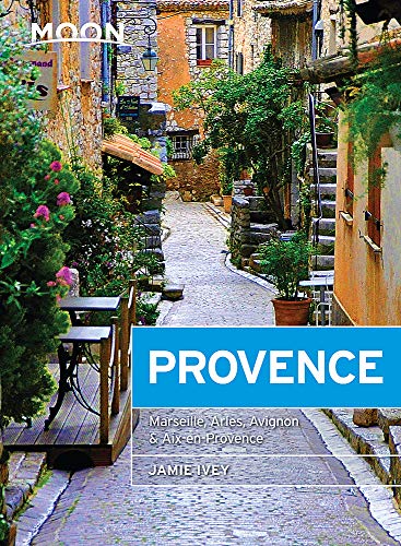 Moon Provence (First Edition): Hillside Villages, Local Food & Wine, Coastal Escapes (Travel Guide)