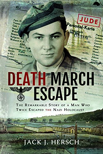 Death March Escape : The Remarkable Story of a Man Who Twice Escaped the Nazi Holocaust