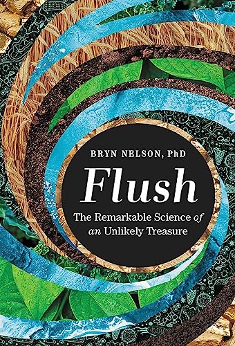 Flush : The Remarkable Science of an Unlikely Treasure