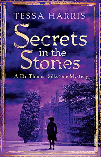Secrets in the Stones: a gripping mystery that combines the intrigue of CSI with 18th-century history (Dr Thomas Silkstone Mysteries , Series Book 6)