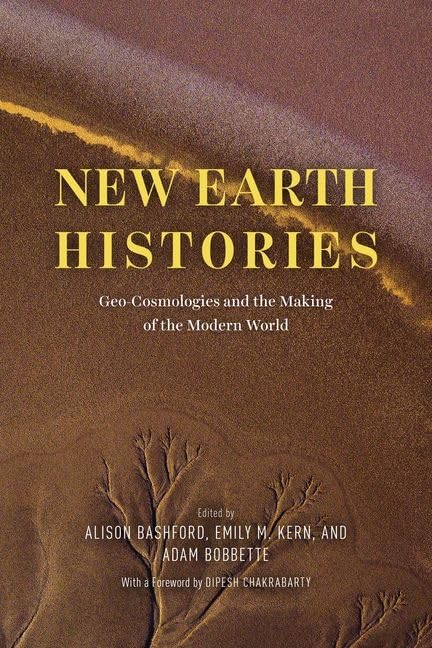 New Earth Histories : Geo-Cosmologies and the Making of the Modern World