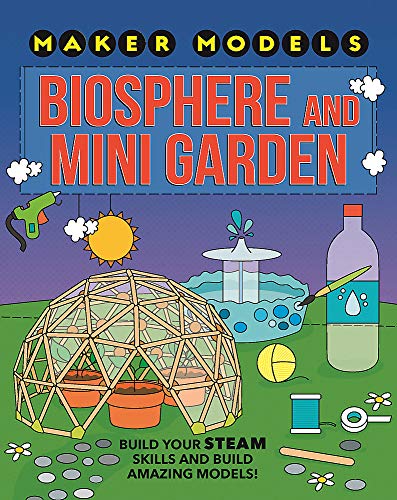 Biosphere and Mini-garden (Maker Models)