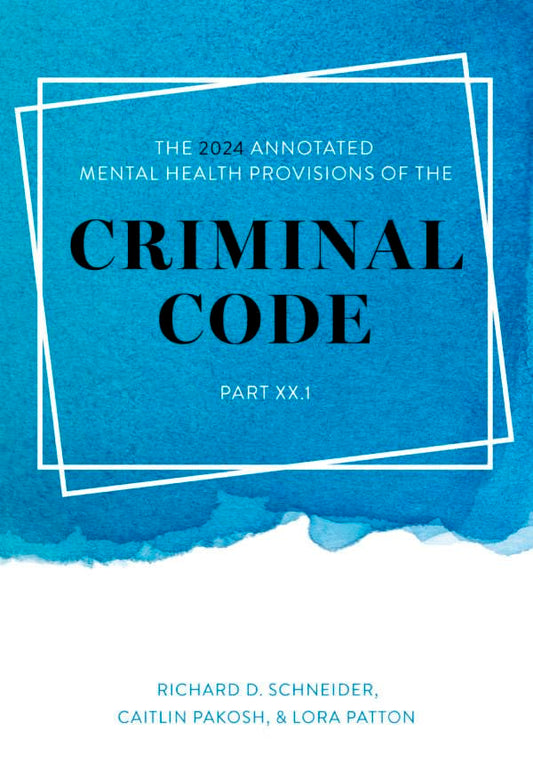 The 2024 Annotated Mental Health Provisions of the Criminal Code, Part XX.1