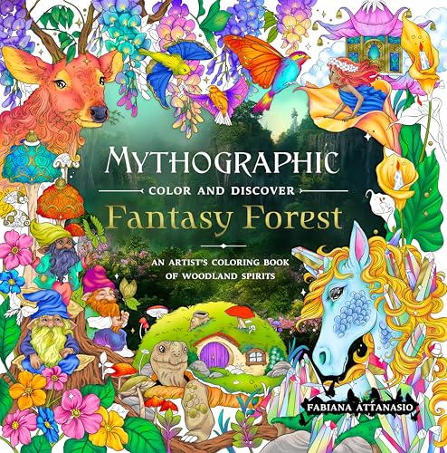 Mythographic Color and Discover: Fantasy Forest : An Artist’s Coloring Book of Woodland Spirits