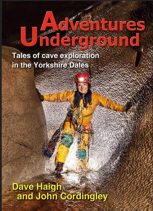 Adventures Underground : Tales of cave exploration in the Yorkshire Dales
