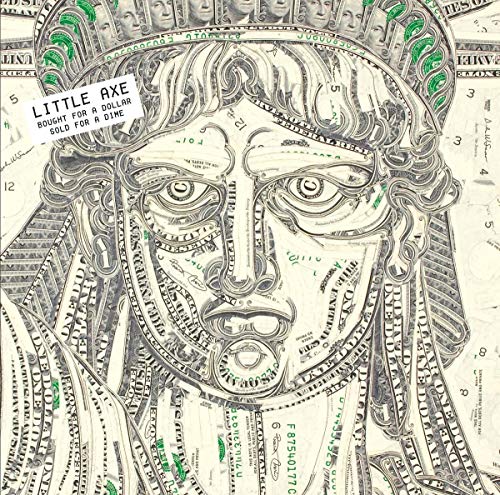 Little Axe - Sold For A Bought For A Dollar [VINYL]