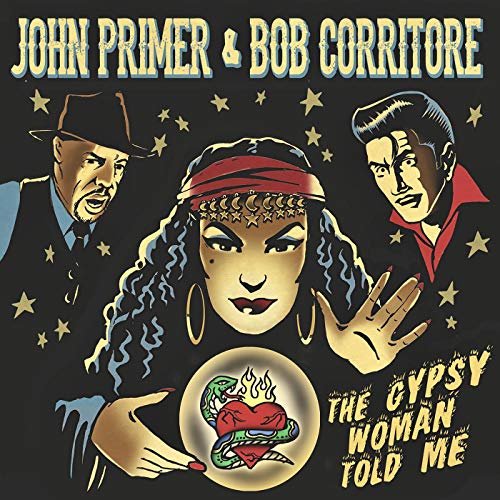 John Primer & Bob Corritore - The Gypsy Woman Told Me [CD]