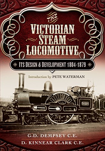 Victorian Steam Locomotive: Its Design and Development 1804-1879