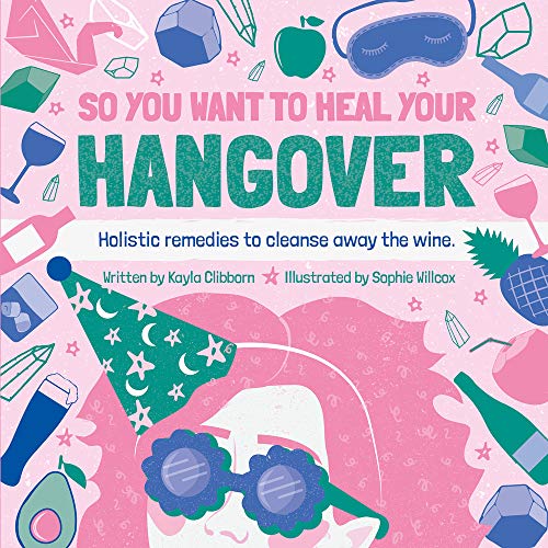 So You Want to Heal Your Hangover: Holistic remedies to cleanse away the wine.