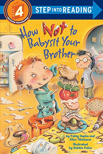 How Not to Babysit Your Brother (Step into Reading) (Step Into Reading - Level 4 - Quality): Step Into Reading 4