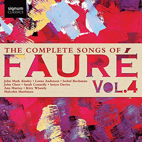 John Mark Ainsley, Iestyn Davies, Lorna Anderson, - The Complete Songs Of Faure. Vol. 4 [CD]