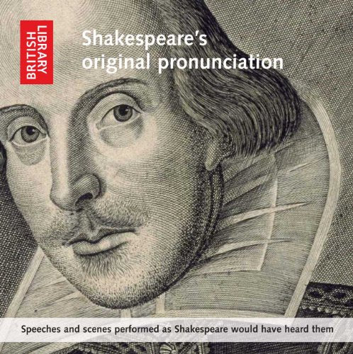 Shakespeare's Original Pronunciation : Speeches and Scenes Performed as Shakespeare Would Have Heard Them