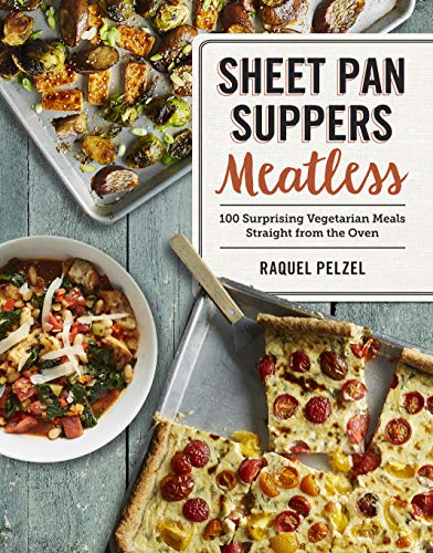 Sheet Pan Suppers Meatless : 100 Surprising Vegetarian Meals Straight from the Oven