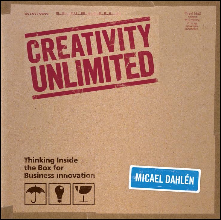 Creativity (Un) Limited: Thinking Inside the Box for Business Innovation