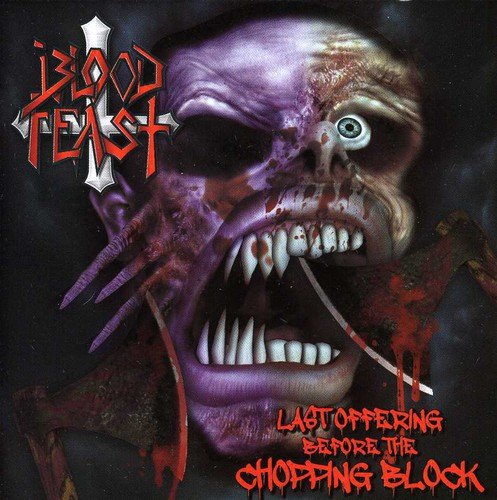Blood Feast - Last Offering Before The Chopping Block [CD]