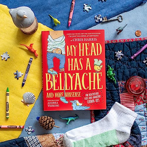 My Head Has a Bellyache : And More Nonsense for Mischievous Kids and Immature Grown-Ups