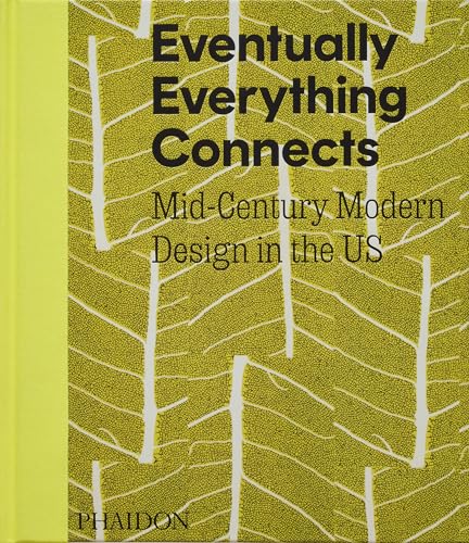 Eventually Everything Connects : Mid-Century Modern Design in the US