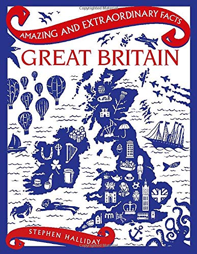 Great Britain (Amazing and Extraordinary) (Amazing and Extraordinary Facts)