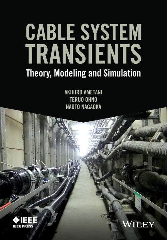 Cable System Transients : Theory, Modeling and Simulation
