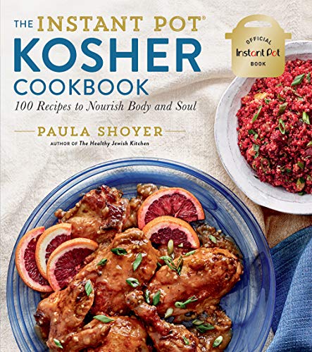 The Instant Pot(r) Kosher Cookbook : 100 Recipes to Nourish Body and Soul