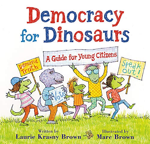 Democracy for Dinosaurs : A Guide for Young Citizens