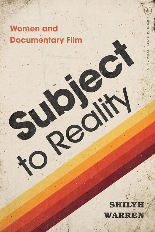 Subject to Reality: Women and Documentary Film