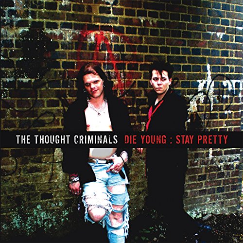 Thought Criminals, The - Die Young: Stay Pretty [CD]