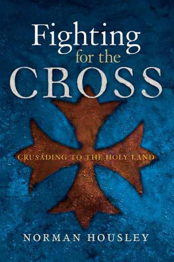 Fighting for the Cross: Crusading to the Holy Land