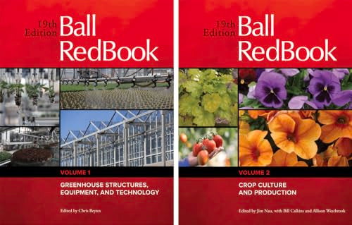Ball RedBook 2-Volume Set : Greenhouse Structures, Equipment, and Technology AND Crop Culture and Production
