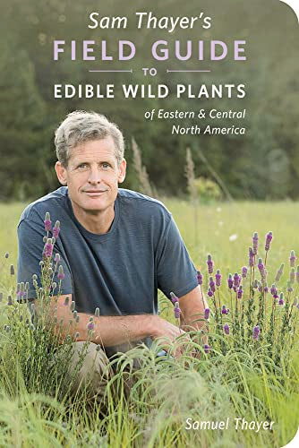 Sam Thayer's Field Guide to Edible Wild Plants : of Eastern and Central North America