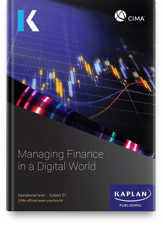 E1 MANAGING FINANCE IN A DIGITAL WORLD - EXAM PRACTICE KIT