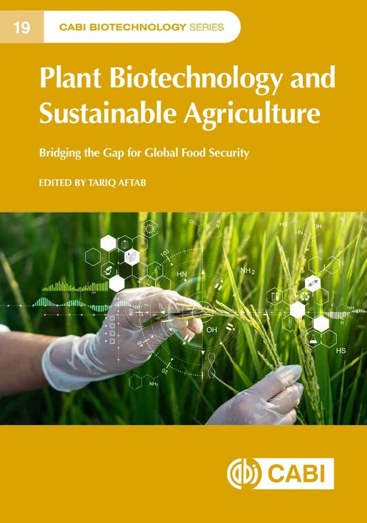 Plant Biotechnology and Sustainable Agriculture : Bridging the Gap for Global Food Security