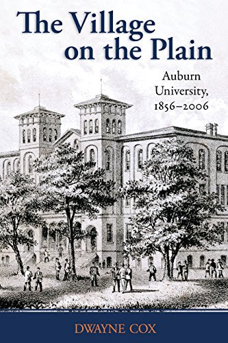 The Village on the Plain : Auburn University, 1856-2006