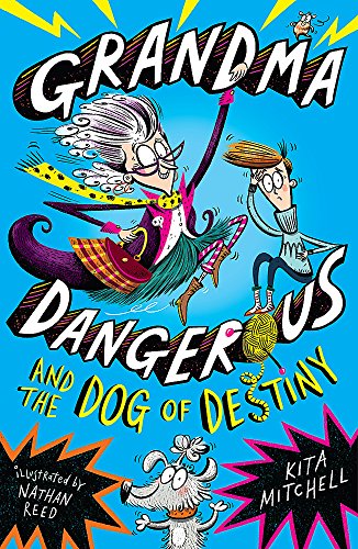 Grandma Dangerous and the Dog of Destiny: Book 1