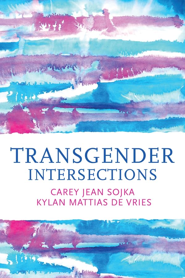 Transgender Intersections : Race and Gender through Identities, Interactions, and Systems of Power