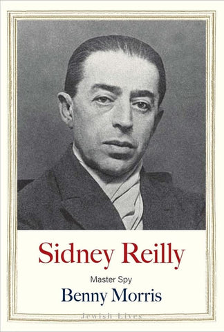 Sidney Reilly: Master Spy (Jewish Lives)